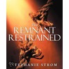 The Remnant Restrained by Stephanie Strom