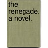 The Renegade. A novel. door James Chalmers