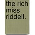 The Rich Miss Riddell.