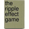 The Ripple Effect Game by Cindy M. White