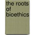 The Roots of Bioethics