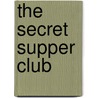 The Secret Supper Club door Dana Bate