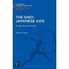 The Sino-Japanese Axis by Robert Taylor