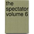 The Spectator Volume 6