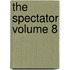 The Spectator Volume 8