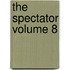 The Spectator Volume 8