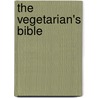 The Vegetarian's Bible door Inga-Britta Sundqvist