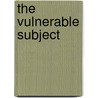 The Vulnerable Subject by Kate Schick