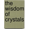The Wisdom of Crystals door Michele Doucette