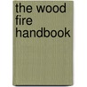 The Wood Fire Handbook door Vincent Thurkettle