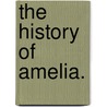 The history of Amelia. by Henry Fielding