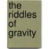 The riddles of gravity