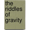 The riddles of gravity by Abraao Js Capistrano