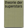 Theorie Der Superstars by Peter Konz