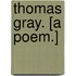 Thomas Gray. [A poem.]