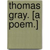 Thomas Gray. [A poem.] door Christopher Arthur Benson
