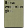 Those Westerton Girls. by Florence Warden