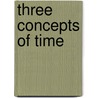 Three Concepts of Time by Kenneth G. Denbigh