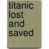 Titanic Lost and Saved