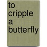 To Cripple a Butterfly door Jetta Remonia Owens