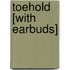 Toehold [With Earbuds]