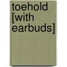 Toehold [With Earbuds] door Stephen H. Foreman