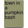 Town in a Pumpkin Bash by B.B. Haywood