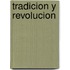 Tradicion y Revolucion