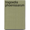Tragoedia Phoenissarum by Carl von Reifitz