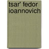 Tsar' Fedor Ioannovich door Aleksej Konstantinovich Tolstoj