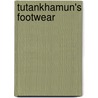 Tutankhamun's Footwear door Andre J. Veldmeijer