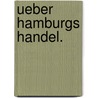 Ueber Hamburgs Handel. door Adolf Soetbeer