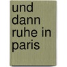 Und dann Ruhe in Paris by Frank Erik Weißmüller