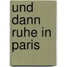 Und dann Ruhe in Paris door Frank Erik Weißmüller