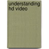 Understanding Hd Video by Ammonite Press