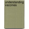 Understanding Vaccines by United States Government