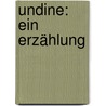 Undine: Ein Erzählung door Heinrich Karl La Motte-Fouqué Friedrich