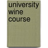 University Wine Course door Marian W. Baldy