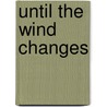 Until the Wind Changes door Sarah Norkus