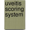 Uveitis Scoring System door Robert B. Nussenblatt