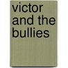 Victor and the Bullies door Jeffray N. Kessler