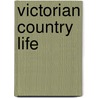 Victorian Country Life by Janet Sacks