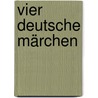 Vier deutsche Märchen door Ulrich Wiesjahn