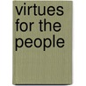 Virtues For The People door Luc Van Der Stockt