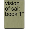Vision of Sai: Book 1* door Rita Bruce