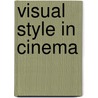 Visual Style in Cinema by Monta Alaine