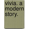 Vivia. A modern story. door Florence Wilford