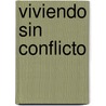 Viviendo Sin Conflicto by Ruben Armendariz Ramirez