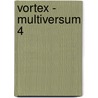 Vortex - Multiversum 4 door Werner Hermann