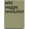 Wild Veggie Revolution door Bertram Maria Keller